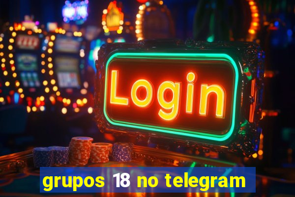 grupos 18 no telegram